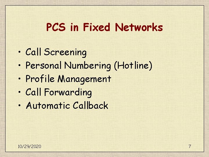 PCS in Fixed Networks • • • Call Screening Personal Numbering (Hotline) Profile Management