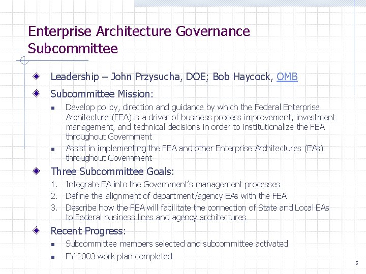 Enterprise Architecture Governance Subcommittee Leadership – John Przysucha, DOE; Bob Haycock, OMB Subcommittee Mission: