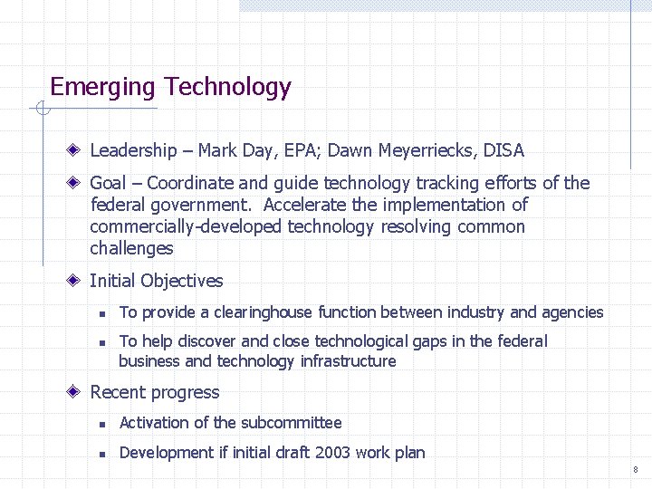 Emerging Technology Leadership – Mark Day, EPA; Dawn Meyerriecks, DISA Goal – Coordinate and