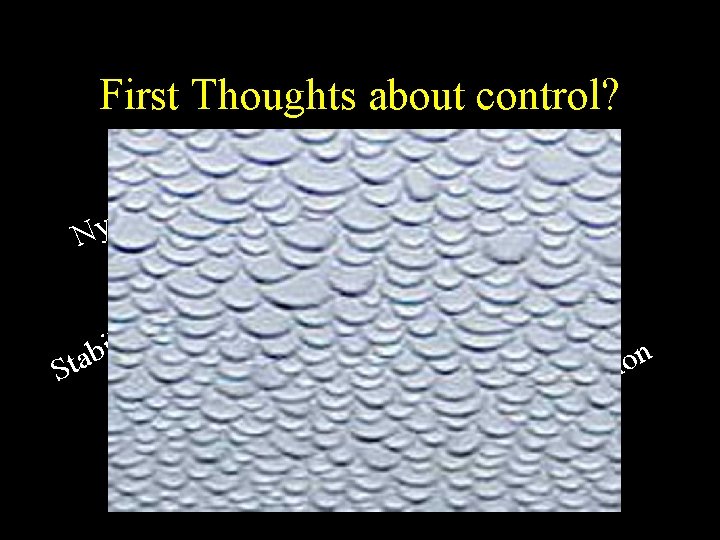 First Thoughts about control? t s i qu Ny s t o Pl e