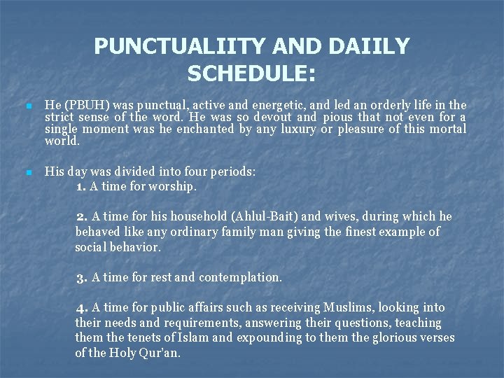 PUNCTUALIITY AND DAIILY SCHEDULE: n He (PBUH) was punctual, active and energetic, and led