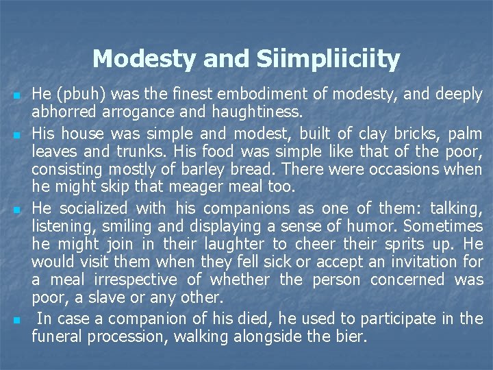 Modesty and Siimpliiciity n n He (pbuh) was the finest embodiment of modesty, and