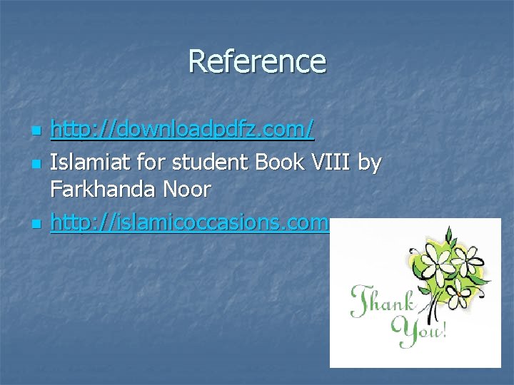 Reference n n n http: //downloadpdfz. com/ Islamiat for student Book VIII by Farkhanda