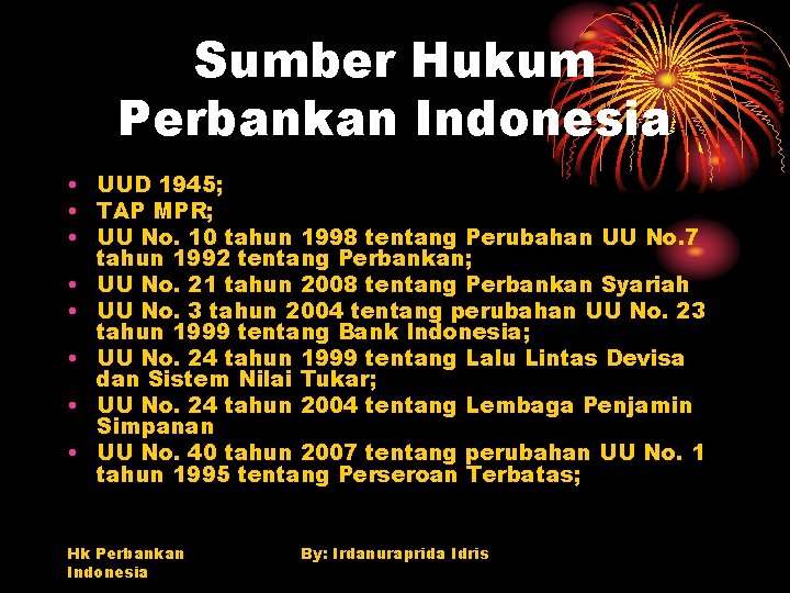 Sumber Hukum Perbankan Indonesia • UUD 1945; • TAP MPR; • UU No. 10