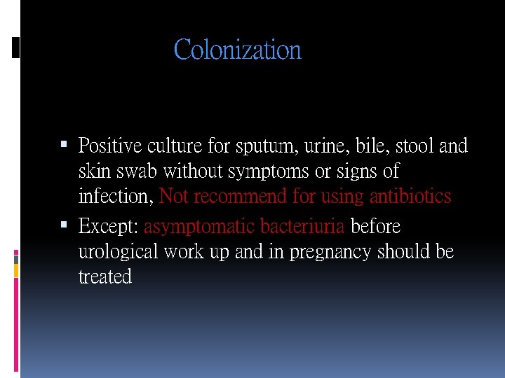 Colonization Positive culture for sputum, urine, bile, stool and skin swab without symptoms or