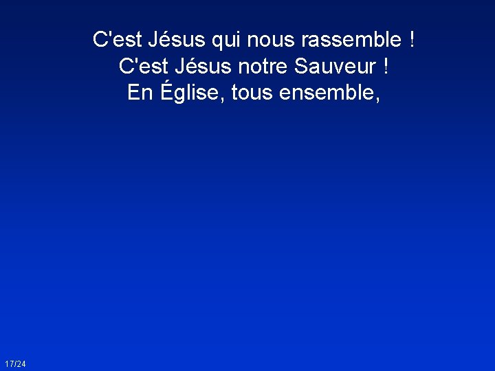 C'est Jésus qui nous rassemble ! C'est Jésus notre Sauveur ! En Église, tous