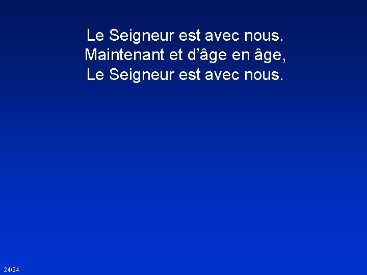 Le Seigneur est avec nous. Maintenant et d’âge en âge, Le Seigneur est avec