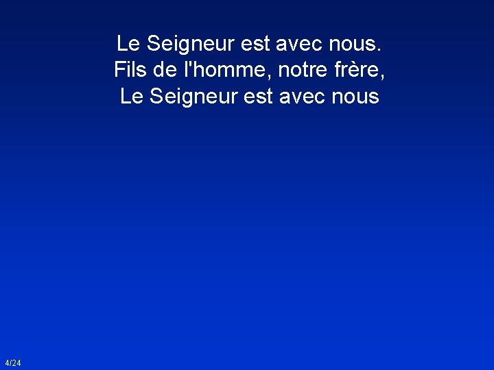 Le Seigneur est avec nous. Fils de l'homme, notre frère, Le Seigneur est avec