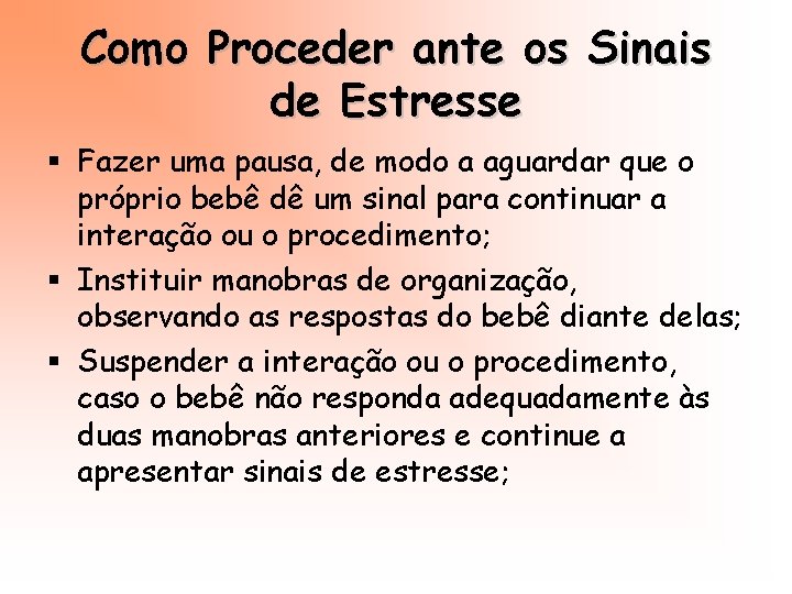 Como Proceder ante os Sinais de Estresse § Fazer uma pausa, de modo a