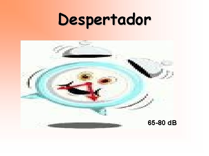 Despertador 65 -80 d. B 