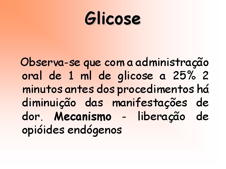 Glicose Observa-se que com a administração oral de 1 ml de glicose a 25%