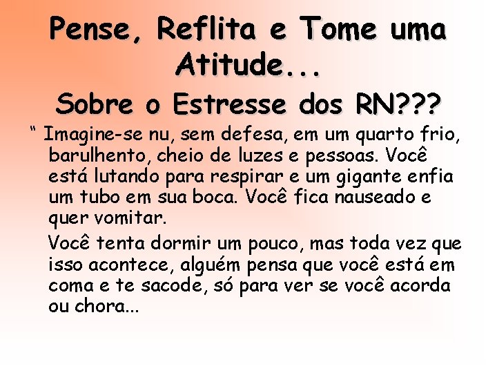 Pense, Reflita e Tome uma Atitude. . . Sobre o Estresse dos RN? ?