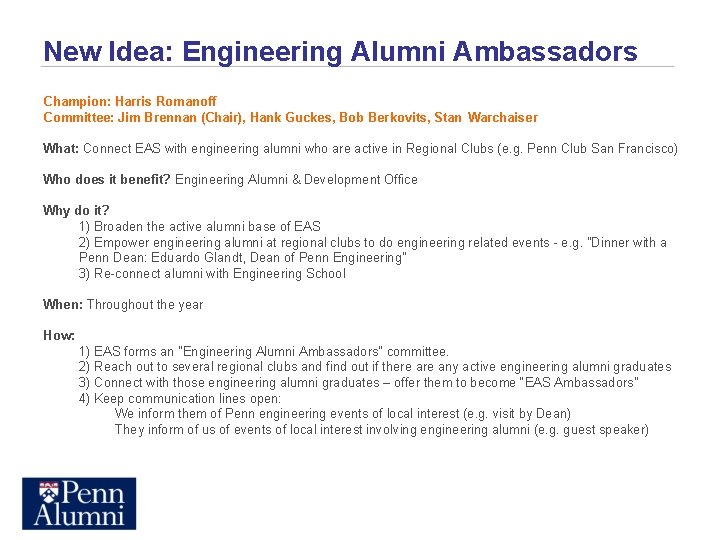 New Idea: Engineering Alumni Ambassadors Champion: Harris Romanoff Committee: Jim Brennan (Chair), Hank Guckes,