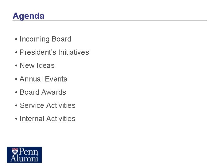 Agenda • Incoming Board • President’s Initiatives • New Ideas • Annual Events •