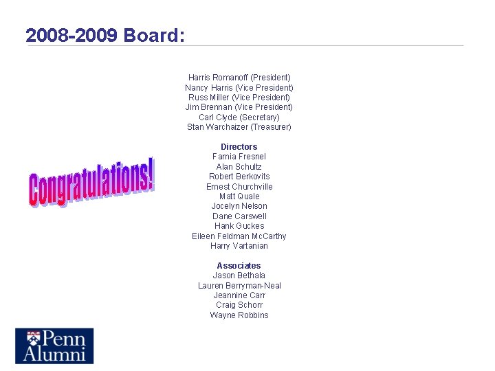 2008 -2009 Board: Harris Romanoff (President) Nancy Harris (Vice President) Russ Miller (Vice President)