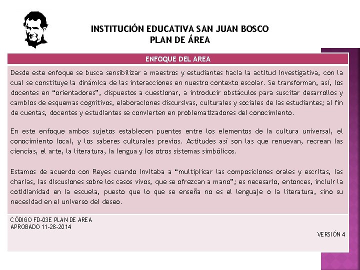 INSTITUCIÓN EDUCATIVA SAN JUAN BOSCO PLAN DE ÁREA ENFOQUE DEL AREA Desde este enfoque