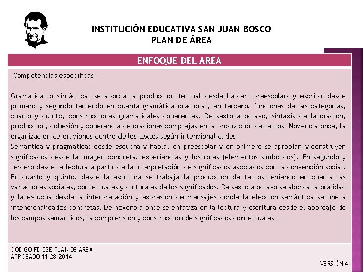 INSTITUCIÓN EDUCATIVA SAN JUAN BOSCO PLAN DE ÁREA ENFOQUE DEL AREA Competencias específicas: Gramatical