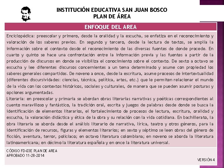 INSTITUCIÓN EDUCATIVA SAN JUAN BOSCO PLAN DE ÁREA ENFOQUE DEL AREA Enciclopédica: preescolar y