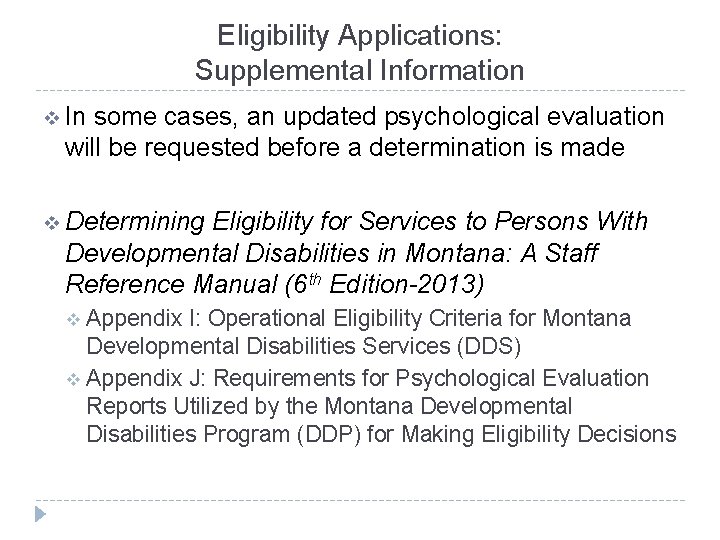 Eligibility Applications: Supplemental Information v In some cases, an updated psychological evaluation will be