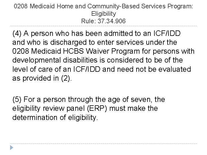 0208 Medicaid Home and Community-Based Services Program: Eligibility Rule: 37. 34. 906 (4) A