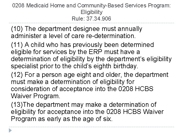 0208 Medicaid Home and Community-Based Services Program: Eligibility Rule: 37. 34. 906 (10) The