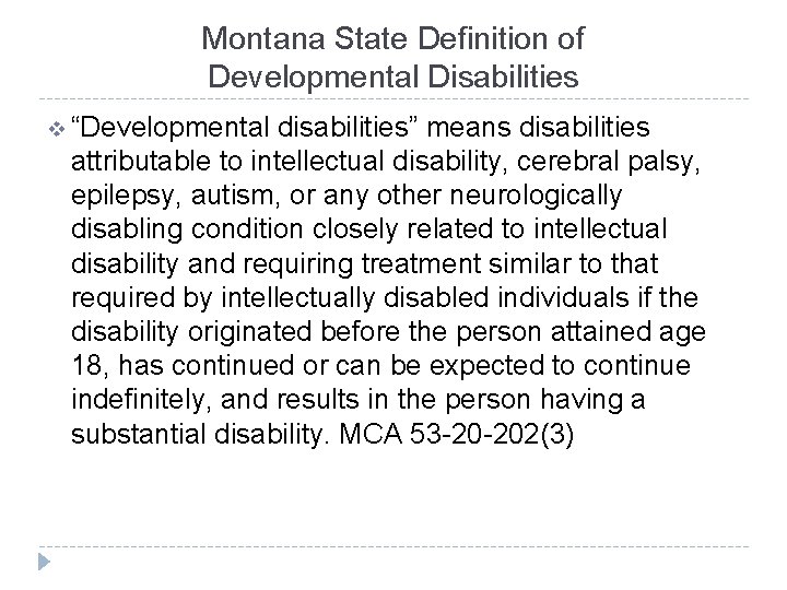 Montana State Definition of Developmental Disabilities v “Developmental disabilities” means disabilities attributable to intellectual