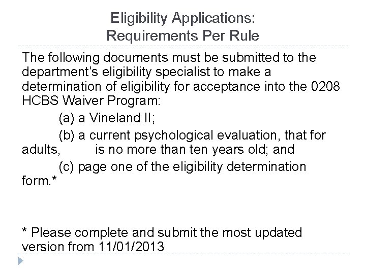 Eligibility Applications: Requirements Per Rule The following documents must be submitted to the department’s