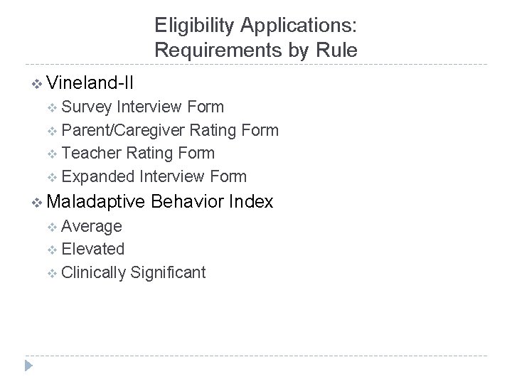 Eligibility Applications: Requirements by Rule v Vineland-II Survey Interview Form v Parent/Caregiver Rating Form