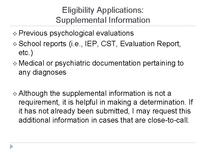 Eligibility Applications: Supplemental Information v Previous psychological evaluations v School reports (i. e. ,