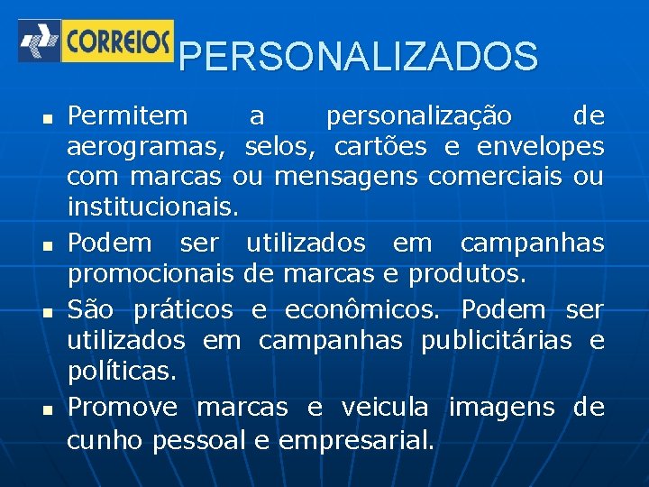 PERSONALIZADOS n n Permitem a personalização de aerogramas, selos, cartões e envelopes com marcas