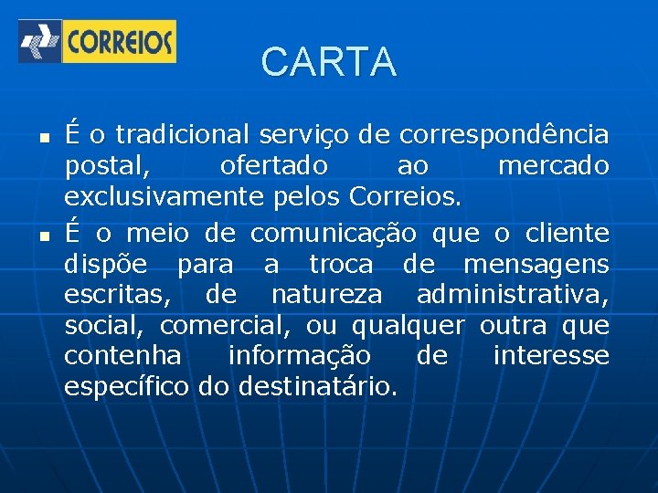 CARTA n n É o tradicional serviço de correspondência postal, ofertado ao mercado exclusivamente