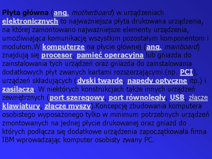 Płyta główna (ang. ang motherboard) w urządzeniach elektronicznych to najważniejsza płyta drukowana urządzenia, na