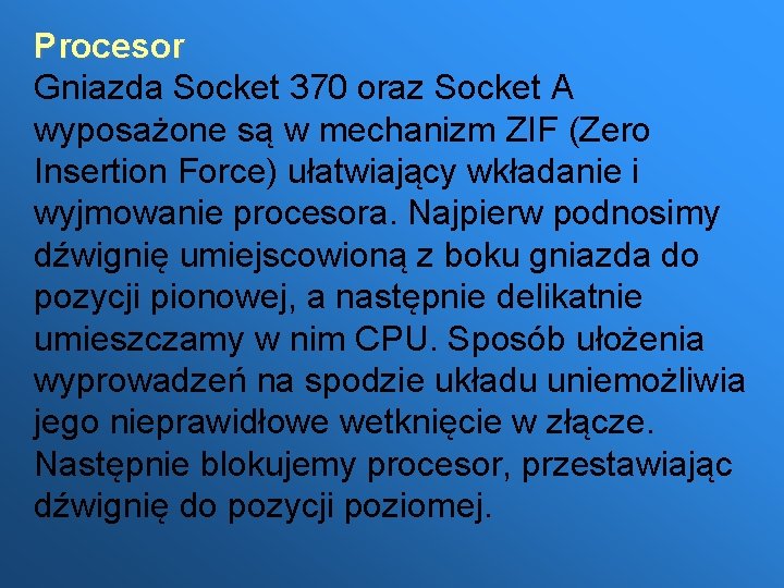 Procesor Gniazda Socket 370 oraz Socket A wyposażone są w mechanizm ZIF (Zero Insertion