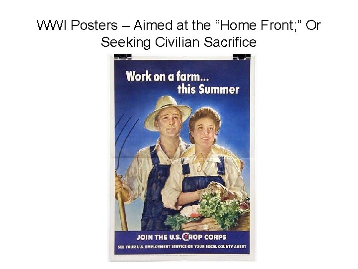 WWI Posters – Aimed at the “Home Front; ” Or Seeking Civilian Sacrifice 