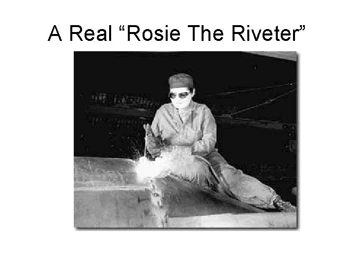 A Real “Rosie The Riveter” 