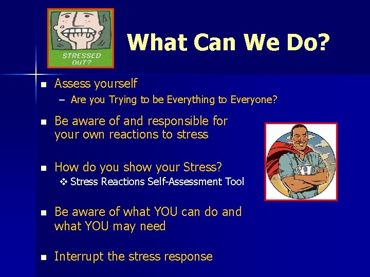 What Can We Do? n Assess yourself – Are you Trying to be Everything