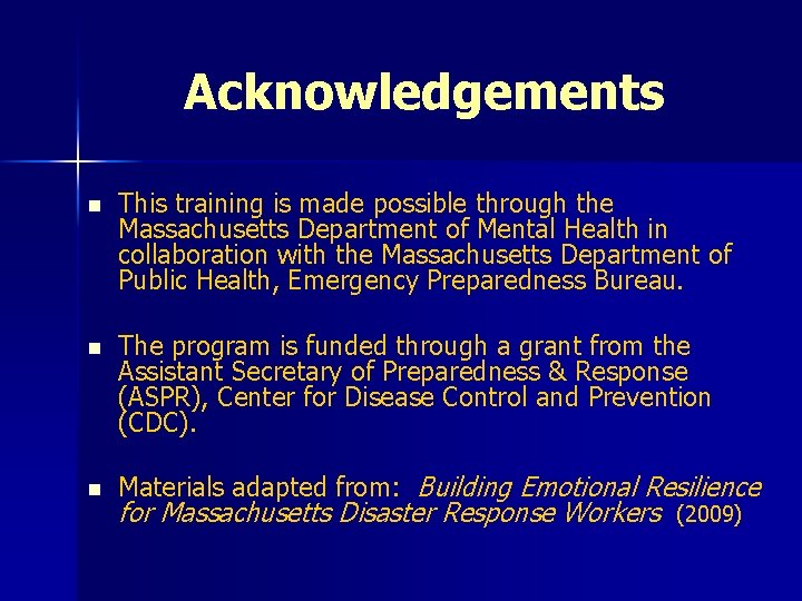 Acknowledgements n This training is made possible through the Massachusetts Department of Mental Health