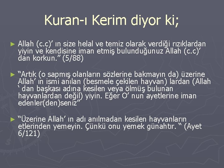 Kuran-ı Kerim diyor ki; ► Allah (c. c)’ ın size helal ve temiz olarak