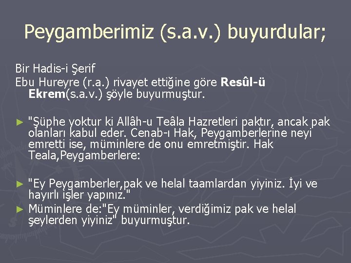 Peygamberimiz (s. a. v. ) buyurdular; Bir Hadis-i Şerif Ebu Hureyre (r. a. )