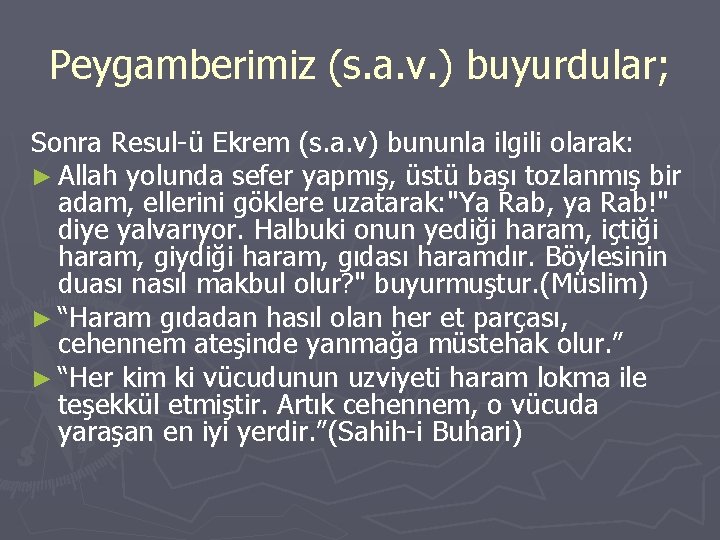 Peygamberimiz (s. a. v. ) buyurdular; Sonra Resul-ü Ekrem (s. a. v) bununla ilgili