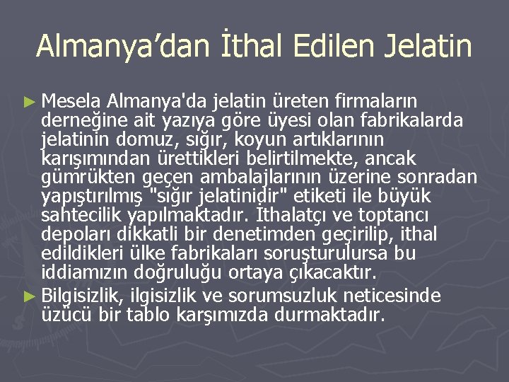 Almanya’dan İthal Edilen Jelatin ► Mesela Almanya'da jelatin üreten firmaların derneğine ait yazıya göre