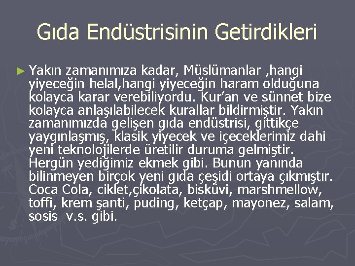 Gıda Endüstrisinin Getirdikleri ► Yakın zamanımıza kadar, Müslümanlar , hangi yiyeceğin helal, hangi yiyeceğin