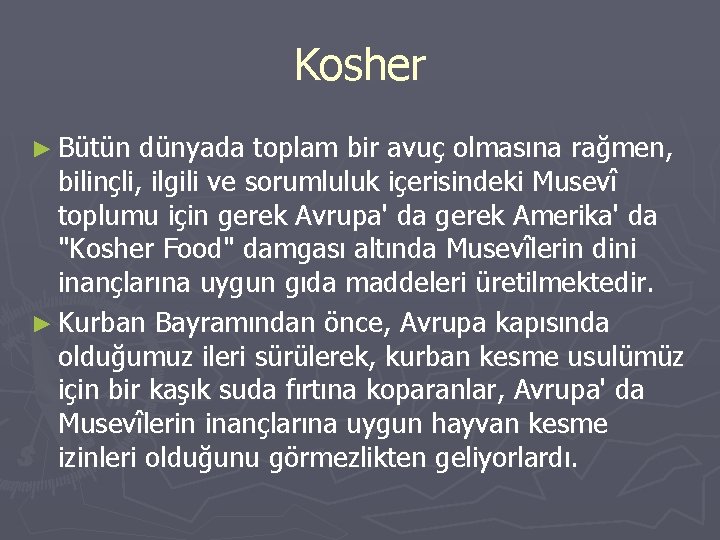 Kosher ► Bütün dünyada toplam bir avuç olmasına rağmen, bilinçli, ilgili ve sorumluluk içerisindeki