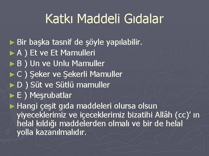 Katkı Maddeli Gıdalar ► Bir başka tasnif de şöyle yapılabilir. ► A ) Et