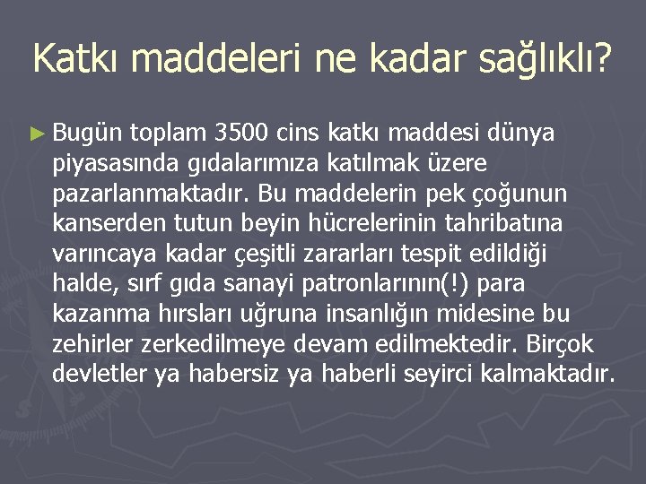 Katkı maddeleri ne kadar sağlıklı? ► Bugün toplam 3500 cins katkı maddesi dünya piyasasında