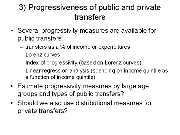 3) Progressiveness of public and private transfers • Several progressivity measures are available for