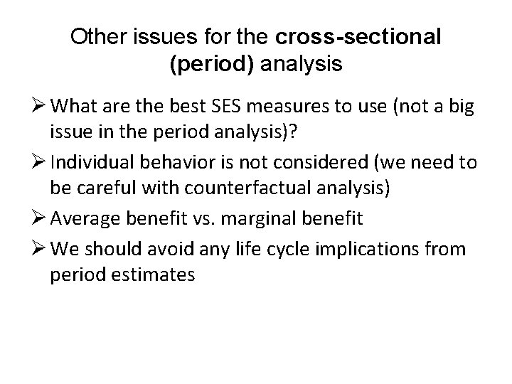 Other issues for the cross-sectional (period) analysis Ø What are the best SES measures