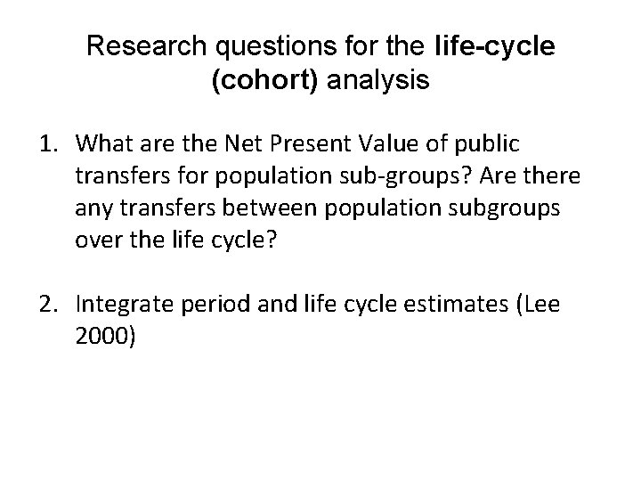 Research questions for the life-cycle (cohort) analysis 1. What are the Net Present Value
