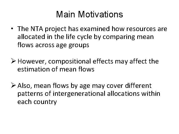 Main Motivations • The NTA project has examined how resources are allocated in the