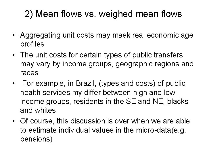 2) Mean flows vs. weighed mean flows • Aggregating unit costs may mask real